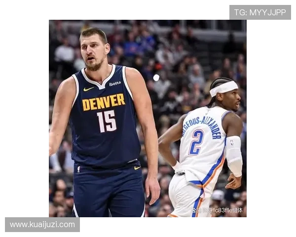 约基奇创历史三双纪录助掘金锁定西部第一位置展现统治力